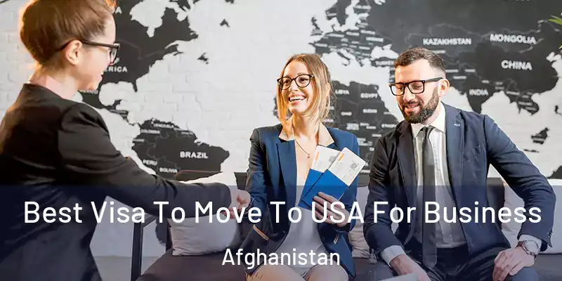 Best Visa To Move To USA For Business Afghanistan