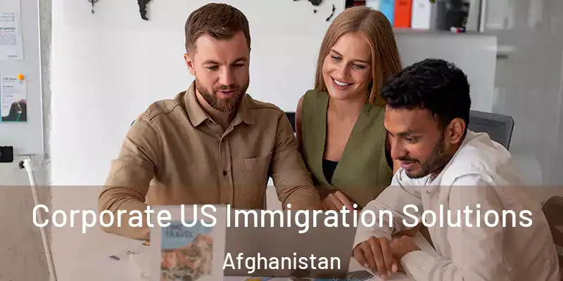 Corporate US Immigration Solutions Afghanistan