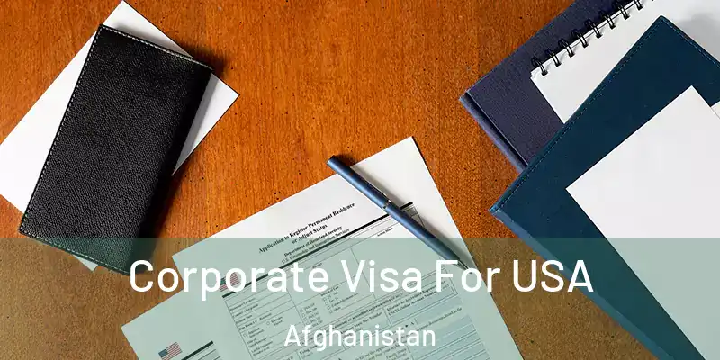 Corporate Visa For USA Afghanistan