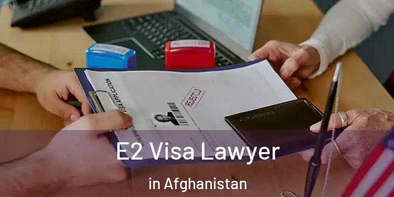 E2 Visa Lawyer in Afghanistan