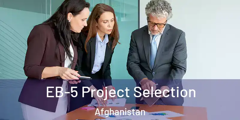 EB-5 Project Selection Afghanistan