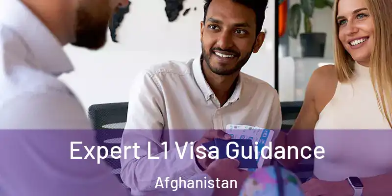 Expert L1 Visa Guidance Afghanistan