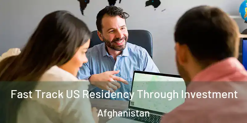 Fast Track US Residency Through Investment Afghanistan