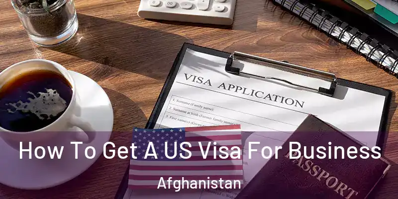 How To Get A US Visa For Business Afghanistan