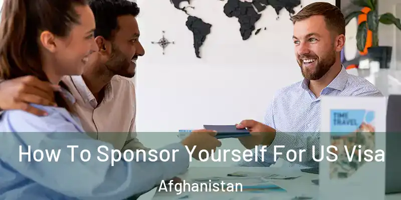 How To Sponsor Yourself For US Visa Afghanistan
