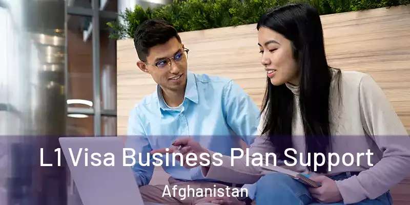 L1 Visa Business Plan Support Afghanistan
