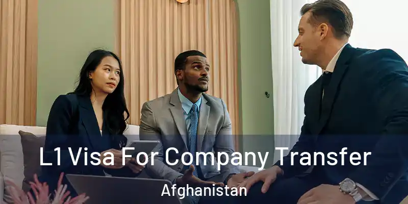 L1 Visa For Company Transfer Afghanistan