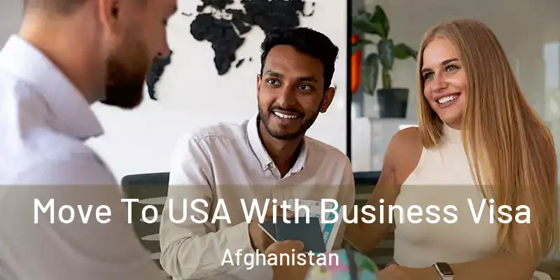Move To USA With Business Visa Afghanistan