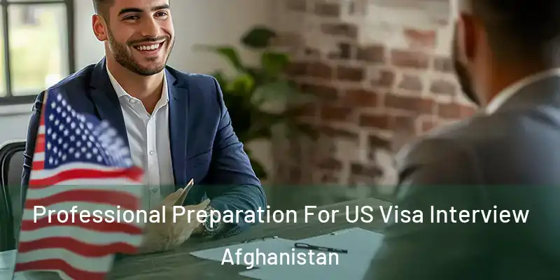 Professional Preparation For US Visa Interview Afghanistan