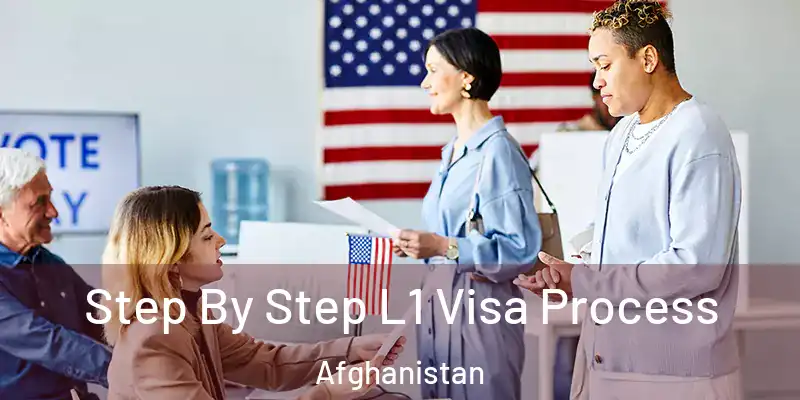 Step By Step L1 Visa Process Afghanistan