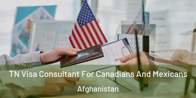 TN Visa Consultant For Canadians And Mexicans Afghanistan