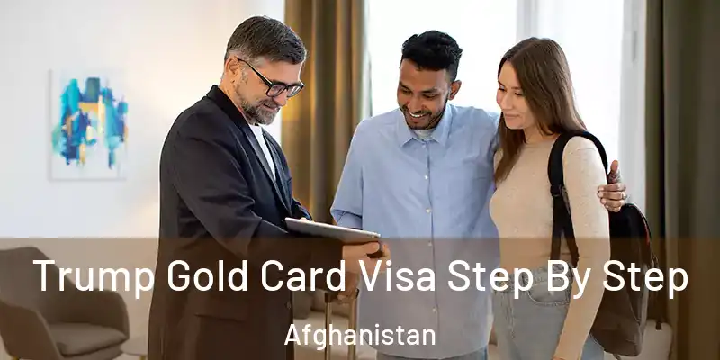 Trump Gold Card Visa Step By Step Afghanistan