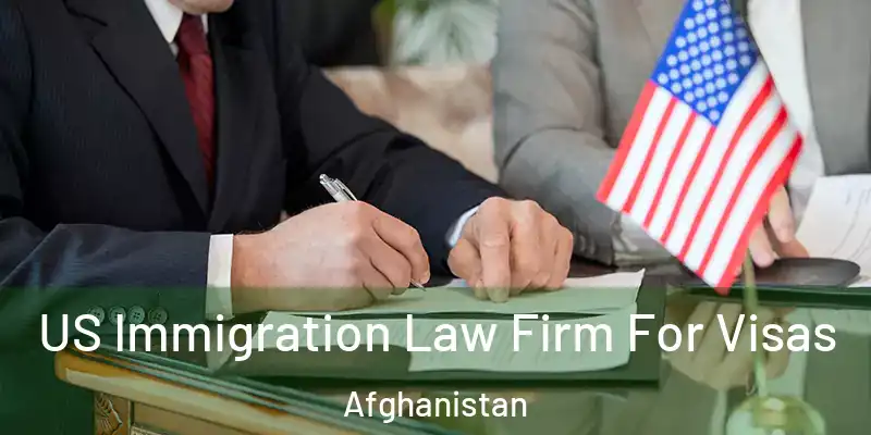 US Immigration Law Firm For Visas Afghanistan