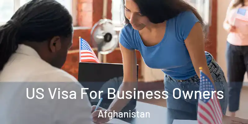 US Visa For Business Owners Afghanistan