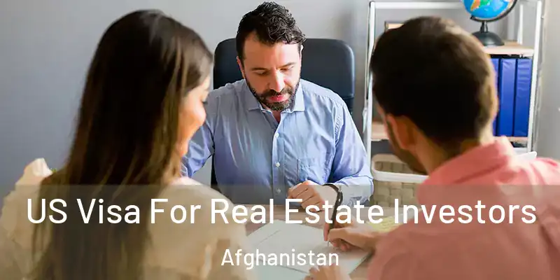 US Visa For Real Estate Investors Afghanistan
