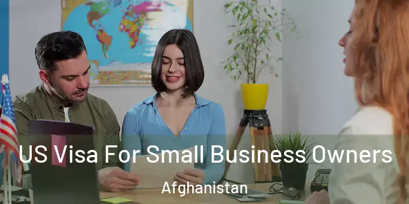 US Visa For Small Business Owners Afghanistan