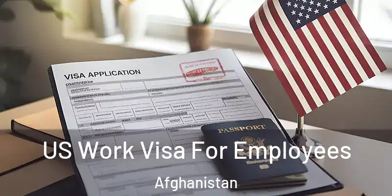 US Work Visa For Employees Afghanistan