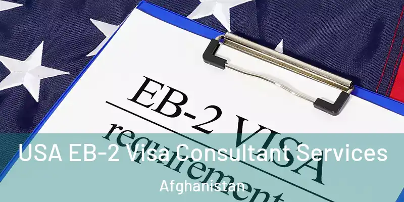 USA EB-2 Visa Consultant Services Afghanistan