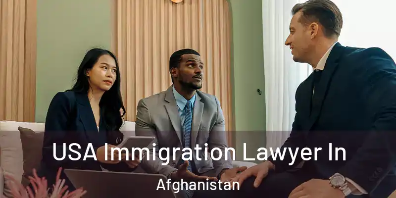 USA Immigration Lawyer In Afghanistan